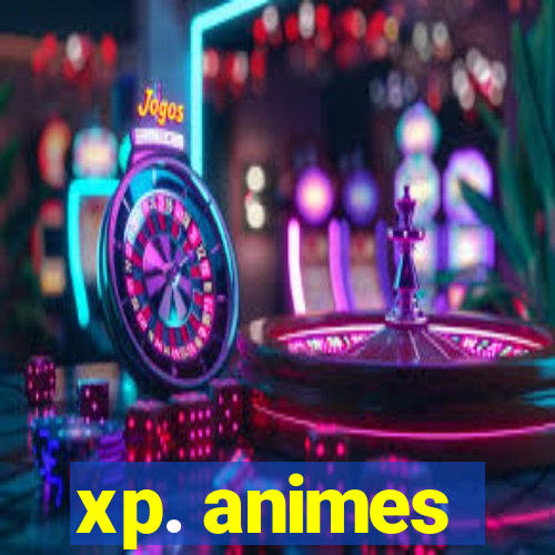 xp. animes